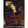 The Ultimate Romantic Challenge by Katherine Garbera