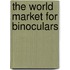 The World Market for Binoculars