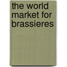 The World Market for Brassieres door Inc. Icon Group International