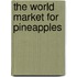 The World Market for Pineapples
