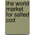 The World Market for Salted Cod