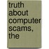 Truth About Computer Scams, The