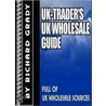 Uk-trader''s Uk Wholesale Guide by Richard J. Grady