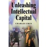 Unleashing Intellectual Capital by Charles Kalev Ehin