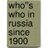 Who''s Who in Russia since 1900
