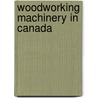 Woodworking Machinery in Canada door Inc. Icon Group International