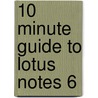 10 Minute Guide to Lotus Notes 6 by Jane Calabria