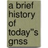 A Brief History Of Today''s Gnss
