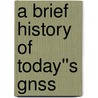 A Brief History Of Today''s Gnss door Len Jacobson