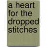 A Heart for the Dropped Stitches by Janet Tronstad