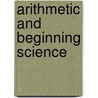 Arithmetic And Beginning Science door Sidney Bertram