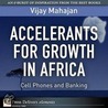 Accelerants for Growth in Africa door Vijay Mahajan