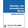 Atlantis, the Antediluvian World door Jr James Donnelly