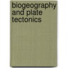 Biogeography and Plate Tectonics door John C. Briggs