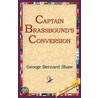 Captain Brassbound''s Conversion door George Bernard Shaw