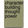 Character Building Thought Power door Ralph Waldo Trine