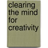 Clearing the Mind for Creativity by John Kao