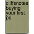 Cliffsnotes Buying Your First Pc
