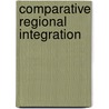 Comparative Regional Integration door Onbekend