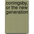 Coningsby, or The New Generation