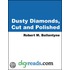 Dusty Diamonds, Cut and Polished
