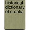 Historical Dictionary of Croatia door Robert Stallaerts