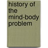 History of the Mind-Body Problem door Onbekend