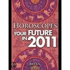 Horoscopes - Your Future In 2011 by Bryan Spain