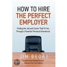 How to Hire the Perfect Employer door Jim Beqaj