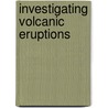 Investigating Volcanic Eruptions door Ellen René