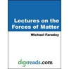 Lectures on the Forces of Matter door Michael Faraday