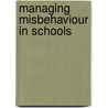Managing Misbehaviour in Schools door Tony Charlton