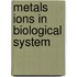 Metals Ions in Biological System