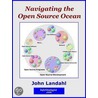 Navigating the Open Source Ocean door Landahl John