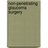 Non-Penetrating Glaucoma Surgery by André Mermoud