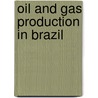 Oil and Gas Production in Brazil door Inc. Icon Group International
