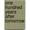 One Hundred Years after Tomorrow door Onbekend