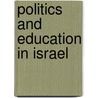 Politics and Education in Israel door Shlomo Swirski