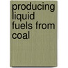 Producing Liquid Fuels from Coal door James T. Bartis