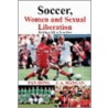 Soccer, Women, Sexual Liberation door J.A. Mangan