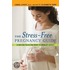 Stress-Free Pregnancy Guide, The