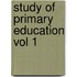 Study Of Primary Education Vol 1