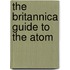 The Britannica Guide to the Atom