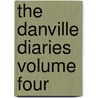 The Danville Diaries Volume Four door Warren B. Dahk Knox