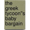 The Greek Tycoon''s Baby Bargain door Sharon Kendrick