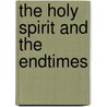 The Holy Spirit and the Endtimes door James A. Wilson