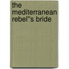The Mediterranean Rebel''s Bride by Lucy Gordon