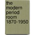 The Modern Period Room 1870-1950