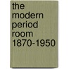 The Modern Period Room 1870-1950 by Trevor Keeble