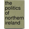 The Politics of Northern Ireland door Arthur Aughey